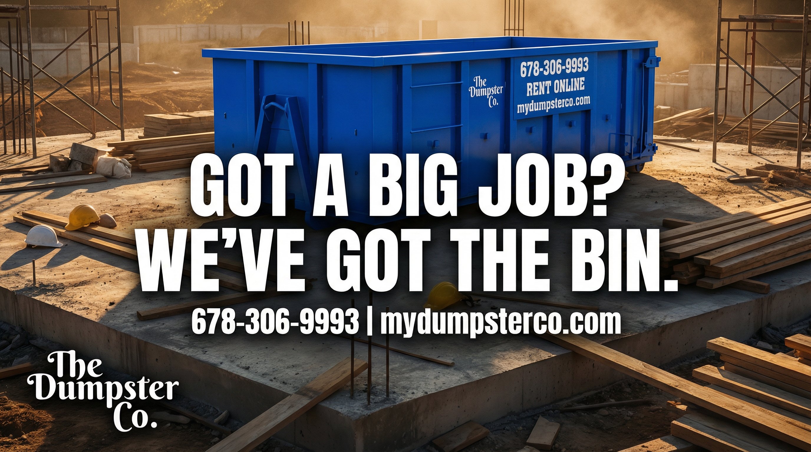 Got a Big Job? We've Got the Bin. — The Dumpster Co. Monticello, GA